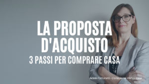 3 Passaggi per comprare casa - La Proposta Irrevocabile di Acquisto